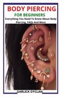 Body Piercing for Beginners: Everything You Need To Know About Body Piercing, FAQs And More