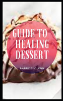 Guide To Healing Dessert