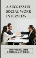 A Successful Social Work Interview
