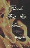 Blood, Flesh, and Flame