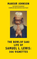 Bowl of Saki Life of Samuel L. Lewis