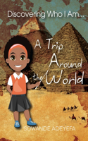 Discovering Who I Am: A Trip Around The World