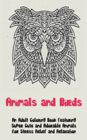 Animals and Birds - An Adult Coloring Book Featuring Super Cute and Adorable Animals for Stress Relief and Relaxation -