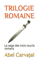 Trilogie Romaine