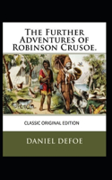 The Farther Adventures of Robinson Crusoe-Classic Original Edition(Annotated)