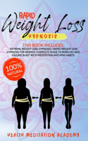 Rapid Weight Loss Hypnosis: This Book Includes: Extreme Weight Loss Hypnosis + Rapid Weight Loss Hypnosis for Women. Complete Guide to Burn Fat and Calorie Blast with meditatio