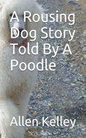 Rousing Dog Story Told By A Poodle