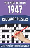 You Were Born In 1947: Codeword Puzzles: UK Version Large Print Quick Daily Codeword/Codebreaker Activity Books With Solution For Brain Games Lover Who Were Born In 1947 9