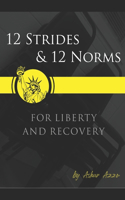 12 Strides & 12 Norms For Liberty & Recovery