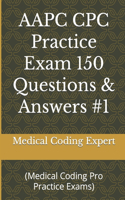 AAPC CPC Practice Exam 150 Questions & Answers #1