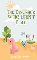 Dinosaur Who Didn't Play