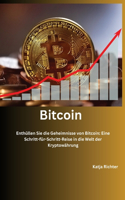 Bitcoin: Enthüllen Sie die Geheimnisse von Bitcoin: Eine Schritt-für-Schritt-Reise in die Welt der Kryptowährung