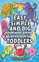 Easy, Simple, and Big, Underwater Animals Coloring Book for Toddlers 1-3: Explore the Magical and Colorful Underwater Animals for Little Artists with Simple Line Tracing Pages by BOOKMAAR PUBLISHER(Coloring Fun for Toddlers)