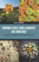 Inspiring Floral Embellishments and Trims Book