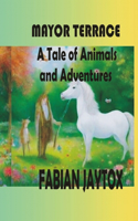 Mayor Terrace: A Tale of Animals and Adventure: A Tale of Animals and Adventure