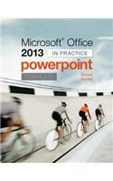 Microsoft Office PowerPoint 2013 Complete: In Practice