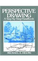 Perspective Drawing: A Step-By-Step Handbook