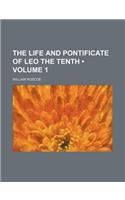 The Life and Pontificate of Leo the Tenth (Volume 1)