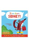 Slow Down, Sidney!: A lift-the-flap book for toddlers