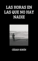 Horas En Las Que No Hay Nadie