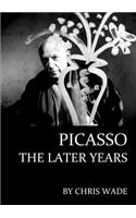 Picasso: The Later Years: The Later Years