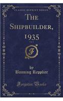 The Shipbuilder, 1935, Vol. 5 (Classic Reprint)