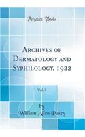 Archives of Dermatology and Syphilology, 1922, Vol. 5 (Classic Reprint)