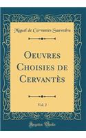 Oeuvres Choisies de Cervantès, Vol. 2 (Classic Reprint)