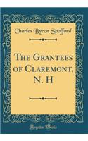 The Grantees of Claremont, N. H (Classic Reprint)