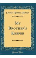 My Brother's Keeper (Classic Reprint)