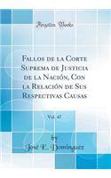 Fallos de la Corte Suprema de Justicia de la Naciï¿½n, Con La Relaciï¿½n de Sus Respectivas Causas, Vol. 47 (Classic Reprint)