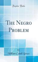 The Negro Problem (Classic Reprint)