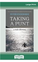 Taking a Punt: A male dilemma (16pt Large Print Edition)