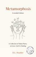 Metamorphosis - A Collection of Haiku Poetry on Love, Grief and Healing