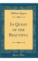 In Quest of the Beautiful (Classic Reprint)