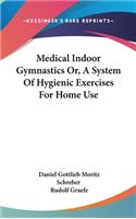 Medical Indoor Gymnastics Or, A System Of Hygienic Exercises For Home Use