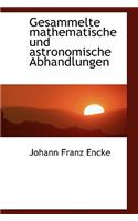 Gesammelte Mathematische Und Astronomische Abhandlungen