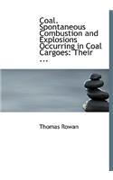 Coal. Spontaneous Combustion and Explosions Occurring in Coal Cargoes: Their ... (Large Print Edition)
