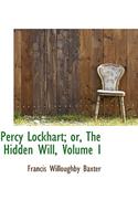 Percy Lockhart; Or, the Hidden Will, Volume I