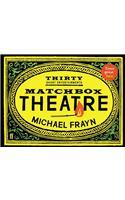 Matchbox Theatre: Thirty Short Entertainments