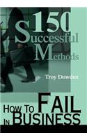 How To Fail In Business