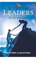 Master Leaders, The Art of Influence
