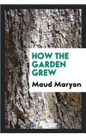 How the Garden Grew
