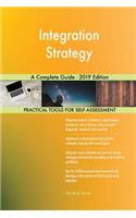 Integration Strategy A Complete Guide - 2019 Edition