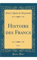 Histoire des Francs, Vol. 3 (Classic Reprint)