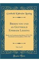 Briefe von und an Gotthold Ephraim Lessing, Vol. 2 of 5: Briefe von Lessing aus den Jahren 1772-1781, Amtsbriefe aus den Jahren 1760-1764 (Classic Reprint)