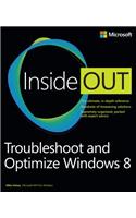 Troubleshoot and Optimize Windows 8 Inside Out: The Ultimate, In-Depth Troubleshooting and Optimizing Reference