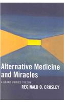 Alternative Medicine and Miracles: A Grand Unified Theory