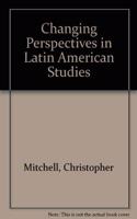 Changing Perspectives in Latin American Studies: Insights from Six Disciplines