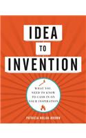 Idea to Invention: What You Need to Know to Cash In on Your Inspiration